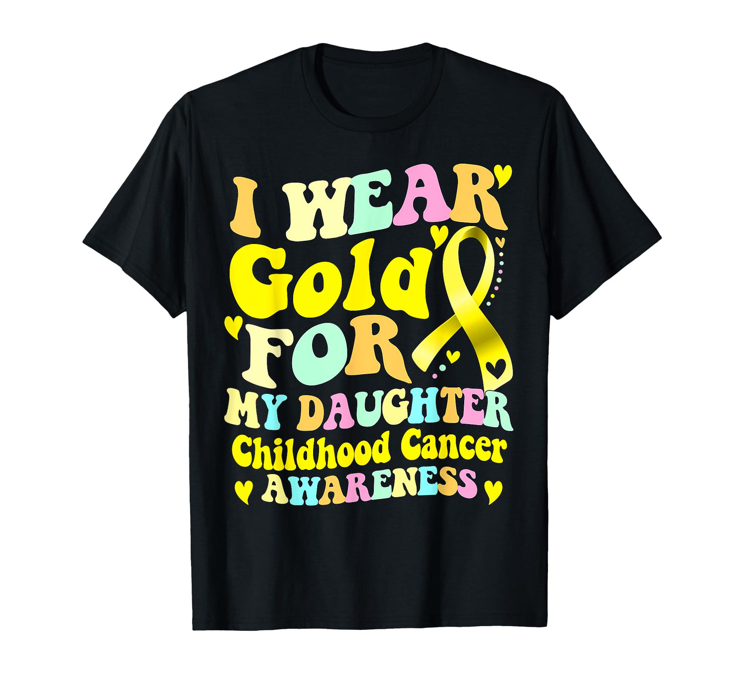 I Wear Gold For My Daughter Childhood Cancer Awareness T-Shirt