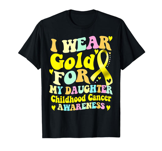 I Wear Gold For My Daughter Childhood Cancer Awareness T-Shirt