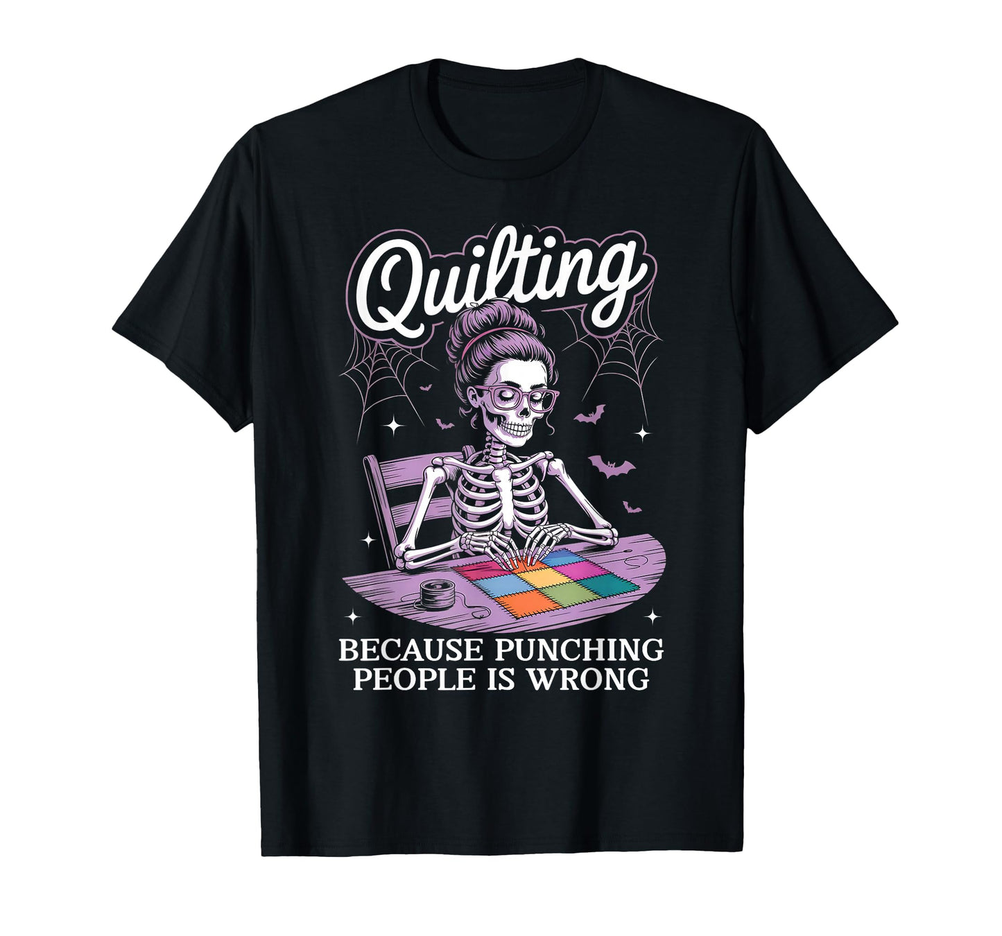 Quilting Because Punching People is Wrong Skeleton Quilter T-Shirt