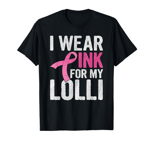 I Wear Pink For My Lolli Pink Ribbon Cancer Awareness T-Shirt
