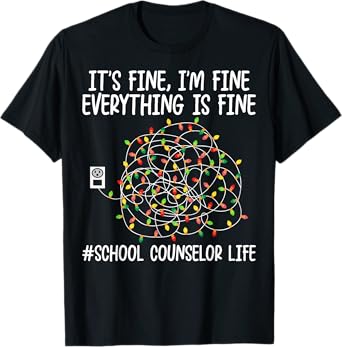 I'm Fine Everything Is Fine School Counselor Life Christmas T-Shirt
