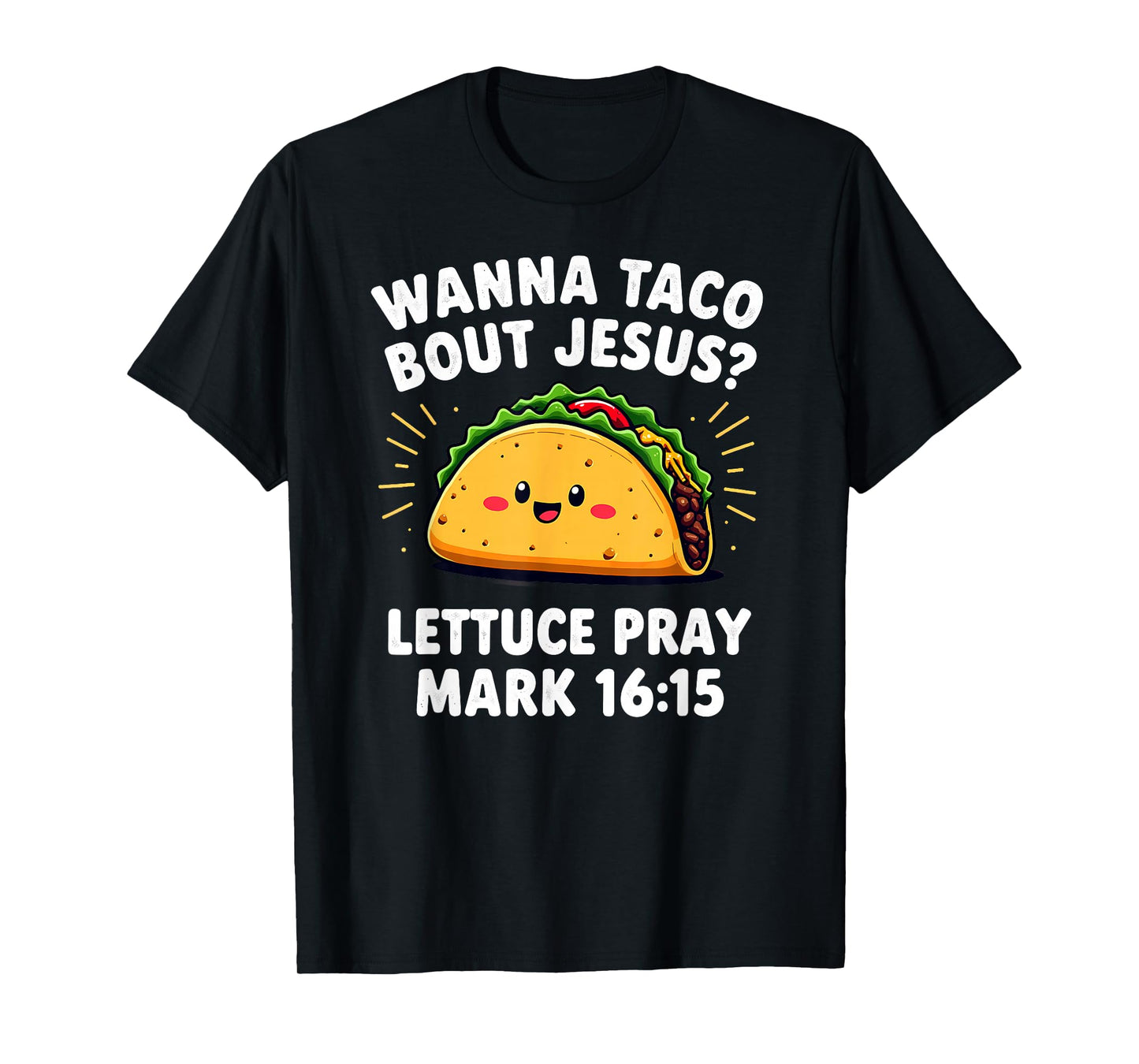 Wanna Taco Bout Jesus Lettuce Pray T-Shirt