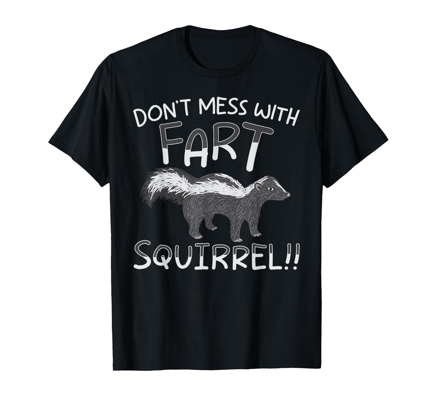 Don't Mess With The Fart Squirrel Forest Animal Skunk T-Shirt