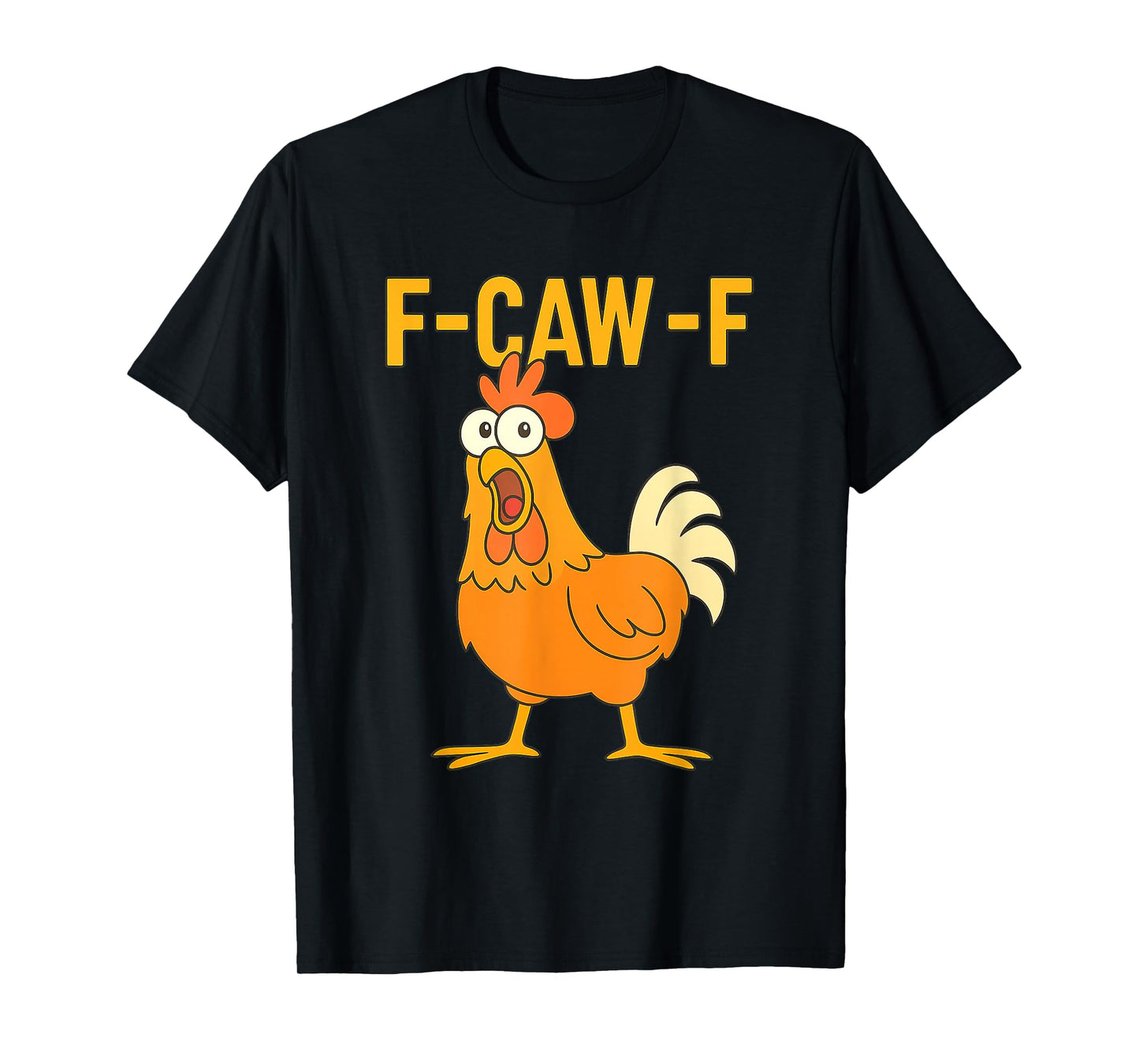 F-Caw-F Funny Meme Chicken Humor Quote Rooster T-Shirt
