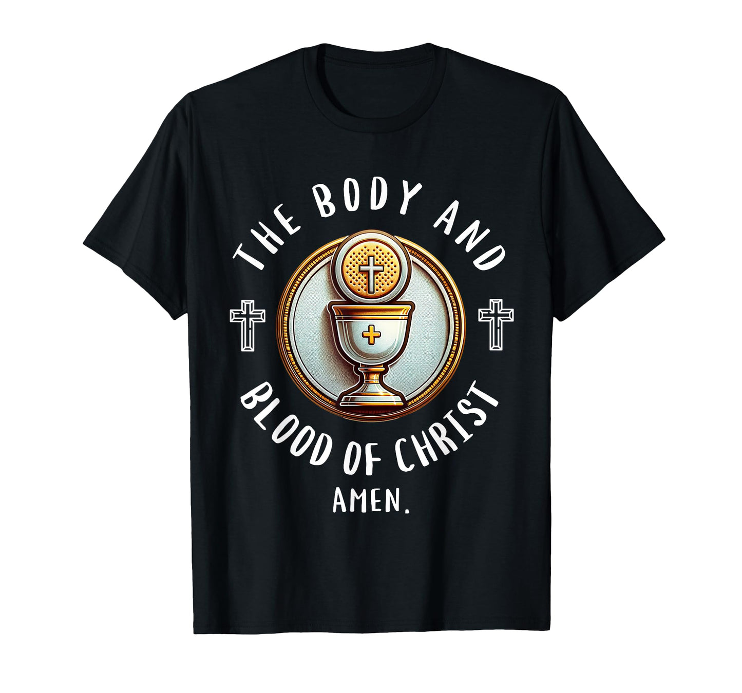 The Body and Blood of Christ First Communion Christian Quote T-Shirt