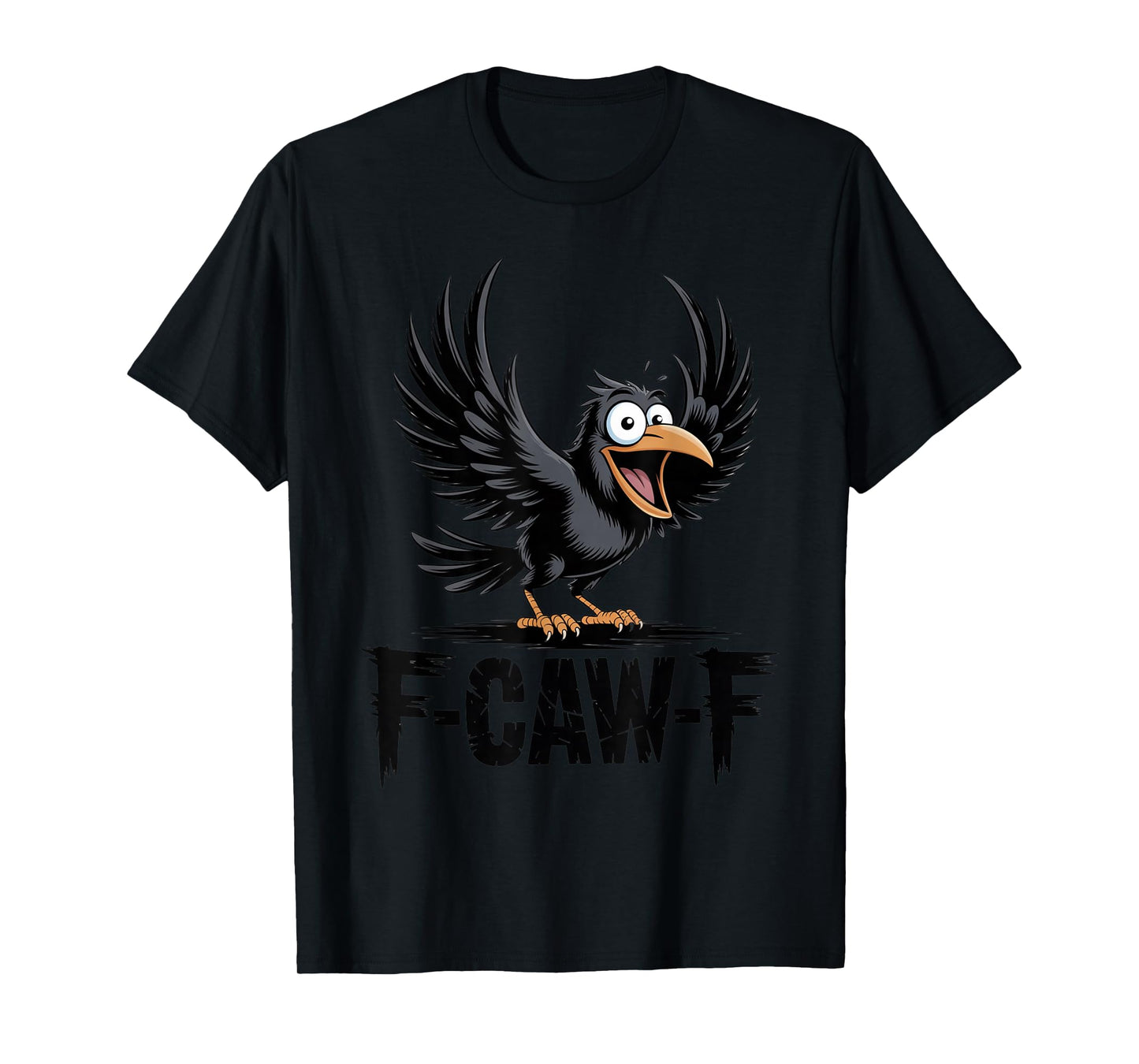 F-Caw-F Black Crow Black Bird Funny Crow Gothic Adult Humor T-Shirt