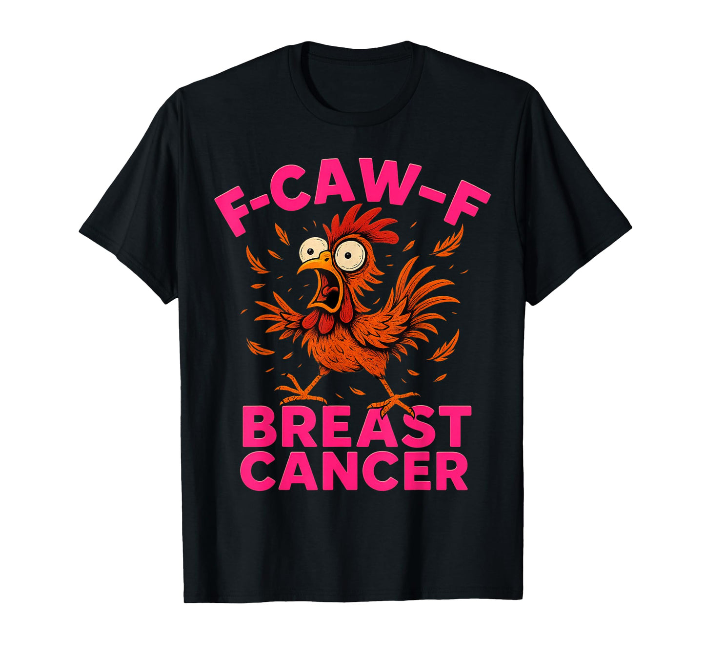 F-Caw-F Breast Cancer Pink Bold Chicken Humor T-Shirt
