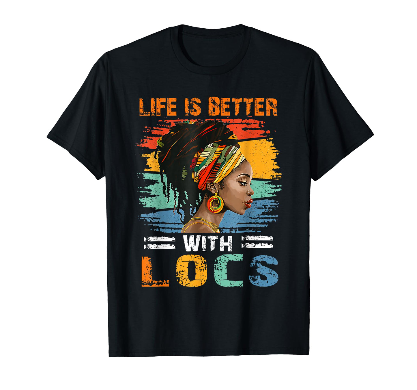 Life Is Better With Locs Black Women Melanin African Ladies T-Shirt
