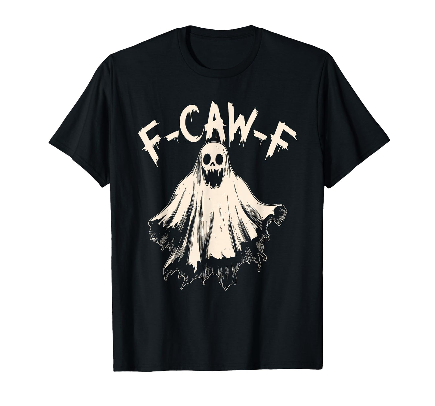 F-Caw-F Funny Ghost Humor, Quote Ghost Halloween Meme T-Shirt