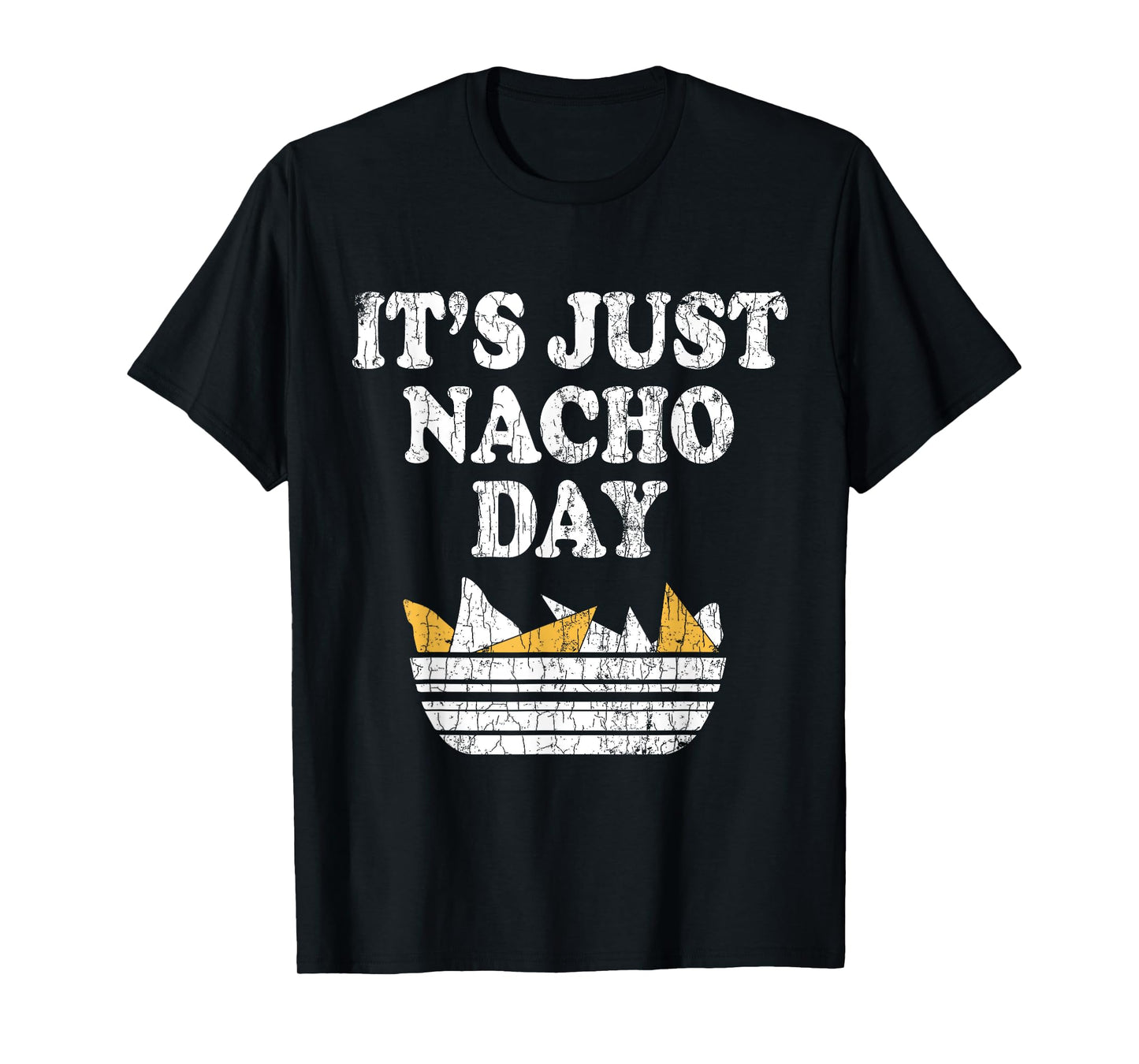 It's Just Nacho Day Funny Nachos Mexican Food Graphic T-Shirt