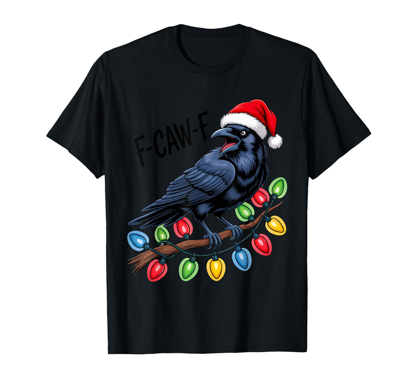 F-Caw-F Raven Black Crow Birtd Christmas T-Shirt