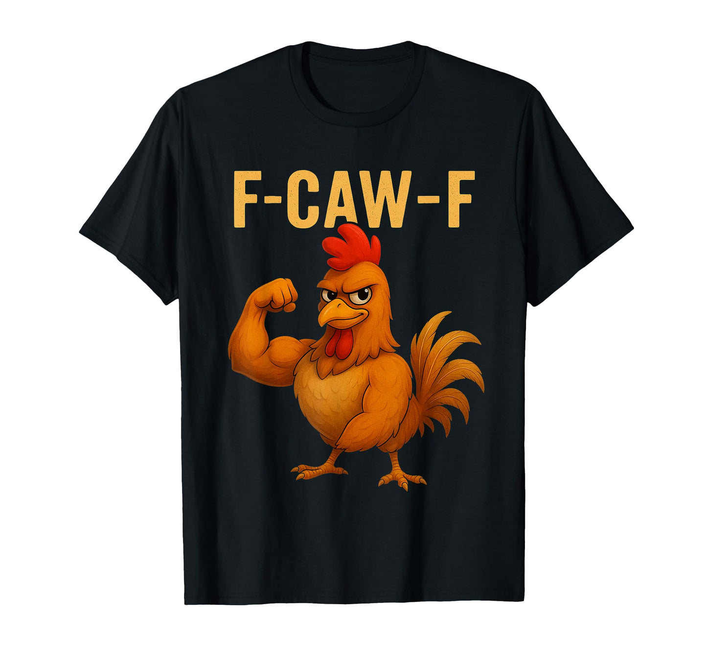 F-Caw-F Funny Chicken Humor Quote Rooster Meme Novelty T-Shirt