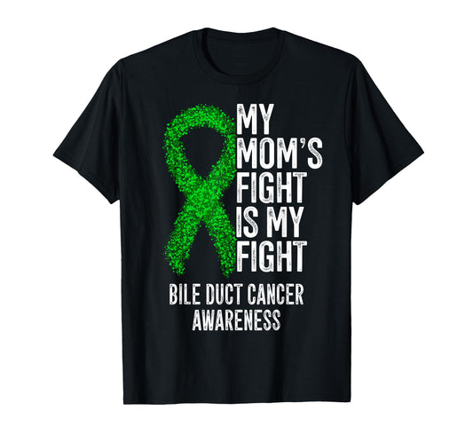 My Mom's Fight Is My Fight Bile Duct Cancer Awareness T-Shirt