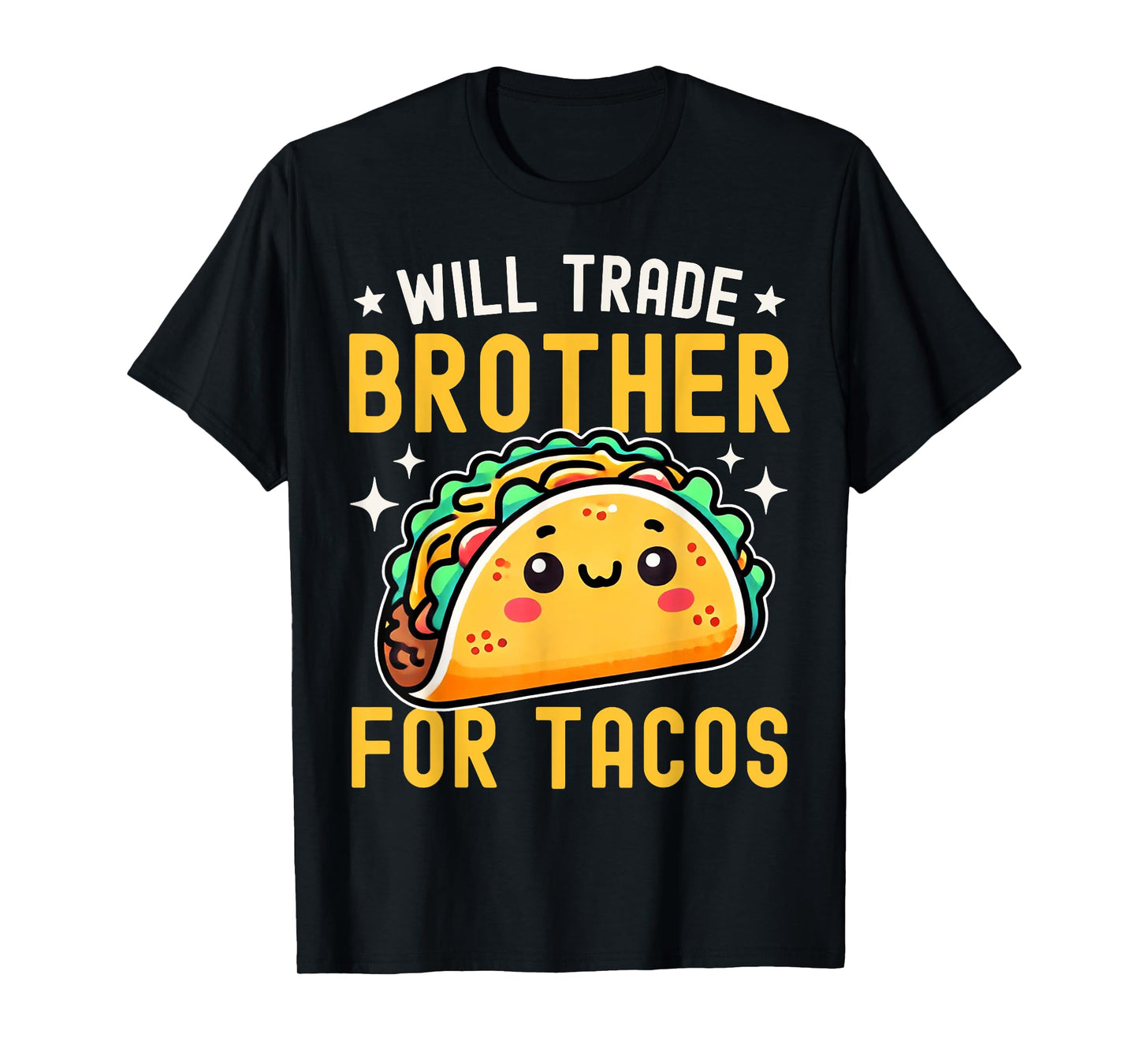 Will Trade Brother For Tacos Taco Lover Cinco De Mayo T-Shirt