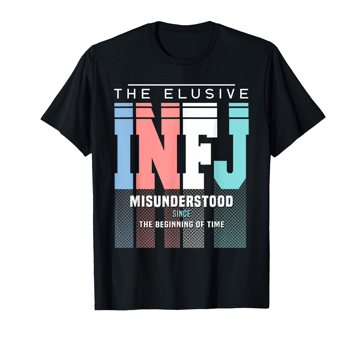 INFJ Pride - INFJ Misunderstood Since The Beginning Of Time T-Shirt