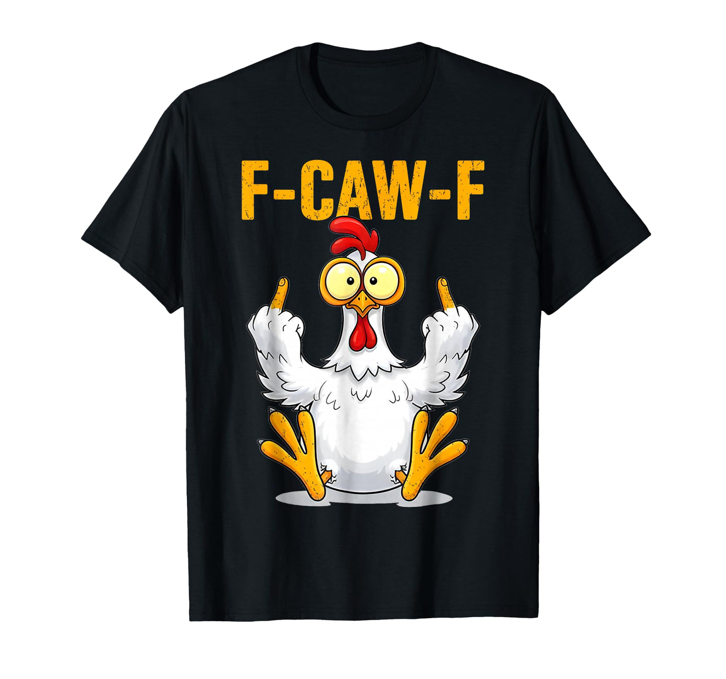 F-Caw-F Eagerlys Colorful Funny Chicken Humor T-Shirt