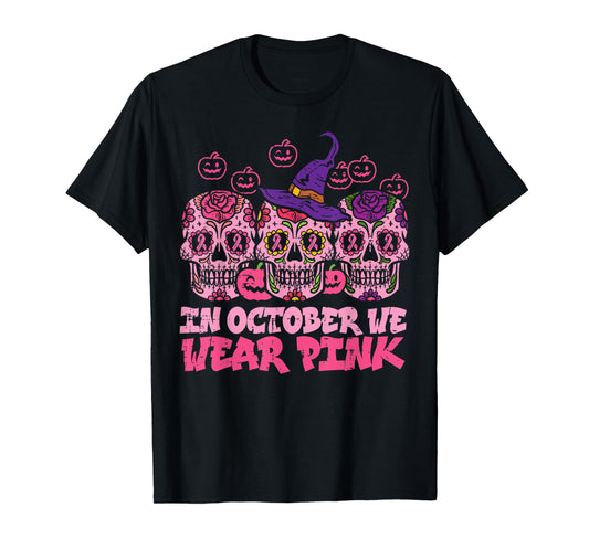 In October We Wear Pink Sugar Skull Halloween Breast Cancer T-Shirt