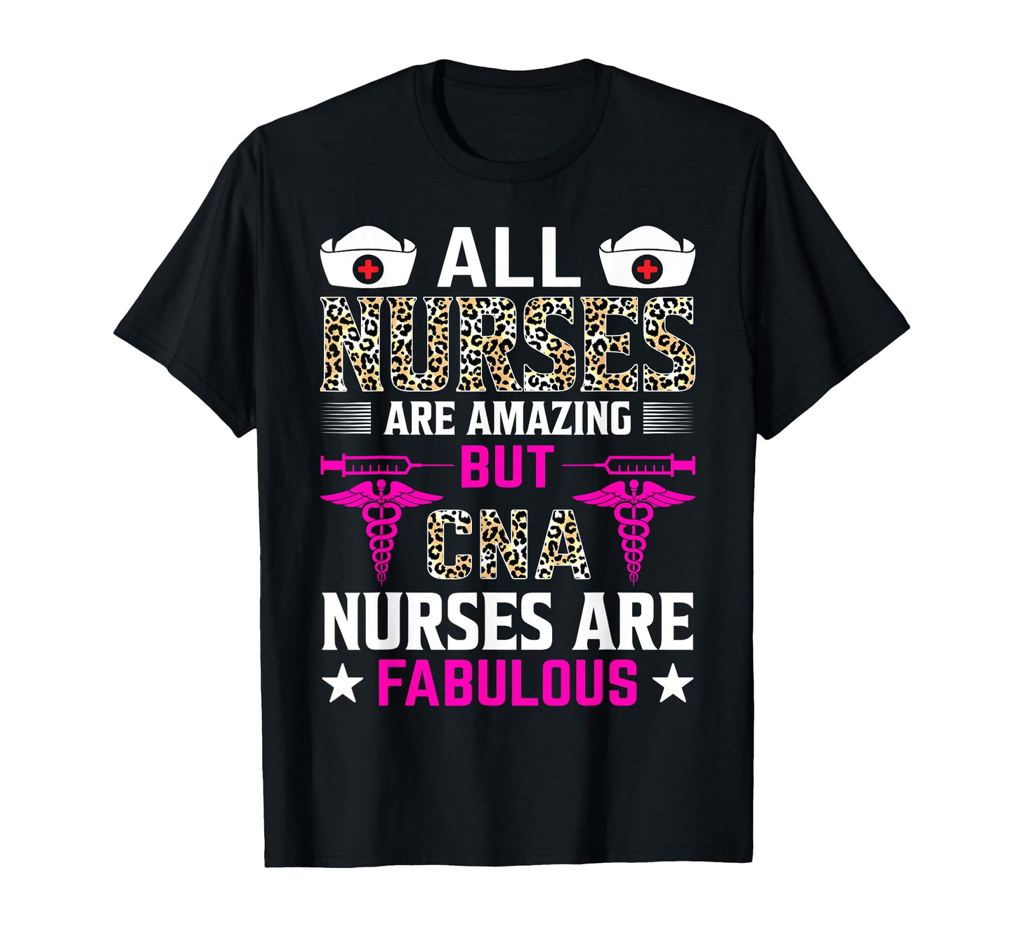 All Nurses Are Amazing But CNA Nurses Are Fabulous T-Shirt