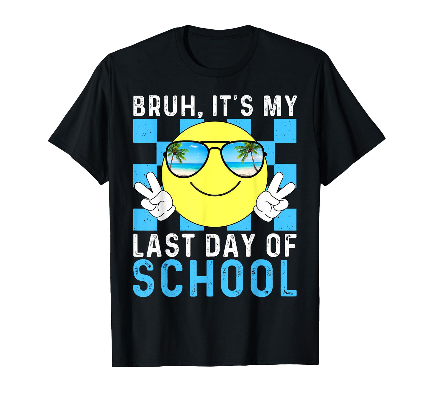 Bruh Its My Last Day Of School-Happy Last Day Of School-Bruh T-Shirt