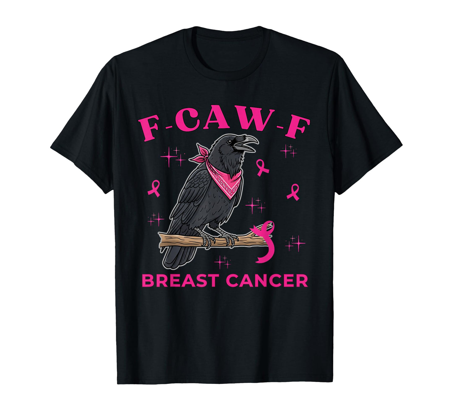 Breast Cancer Awareness Funny Raven F-CAW-F Crow Bird T-Shirt