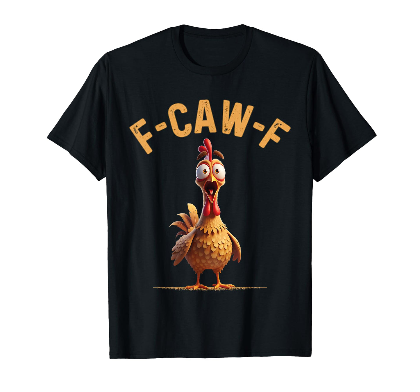 F-Caw-F Funny Chicken FCAWF Humor Quote Rooster Meme T-Shirt