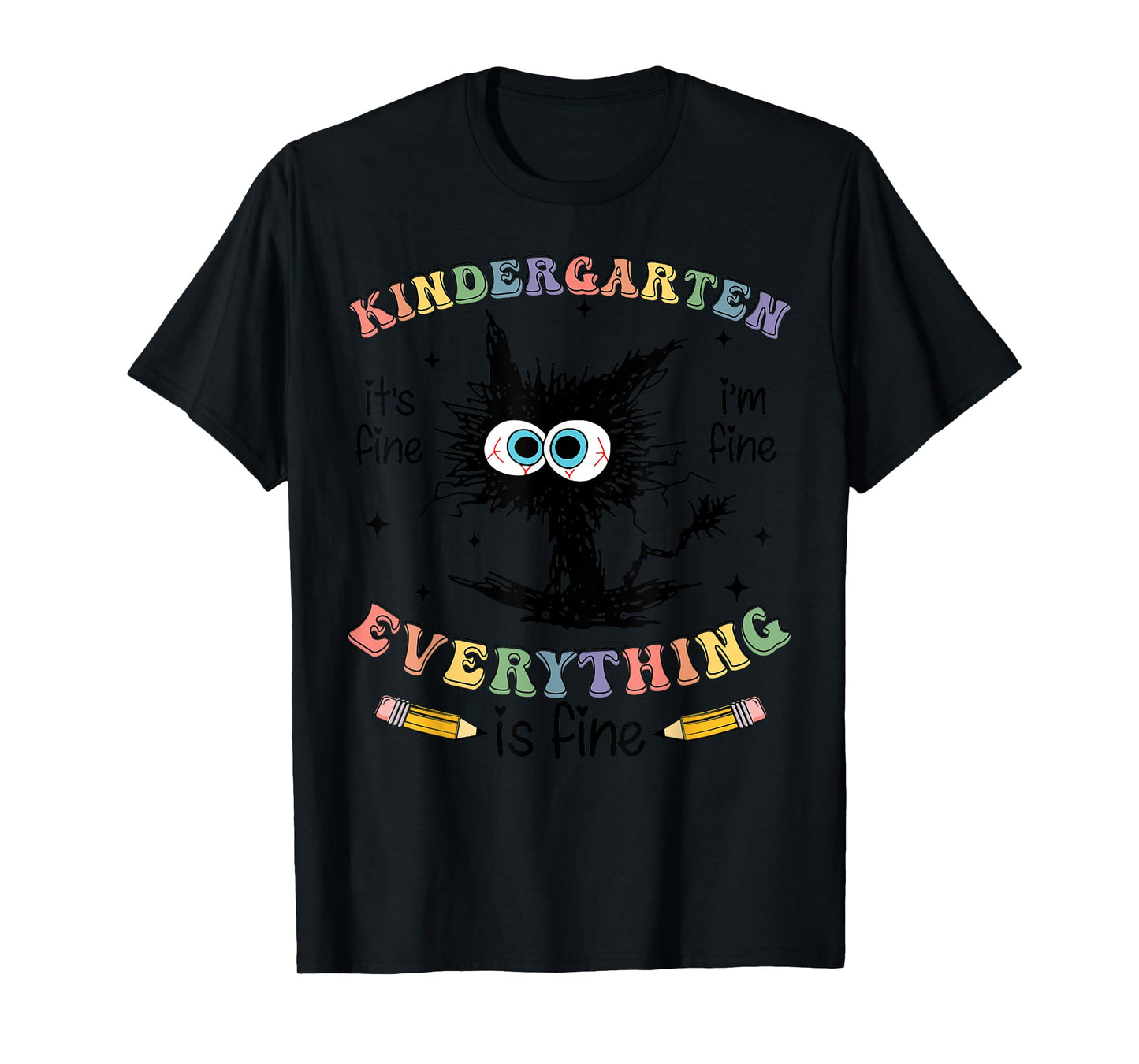 Black Cat Kindergarten Its Fine Im Fine Everything is Fine T-Shirt for Men Women Girls Kids