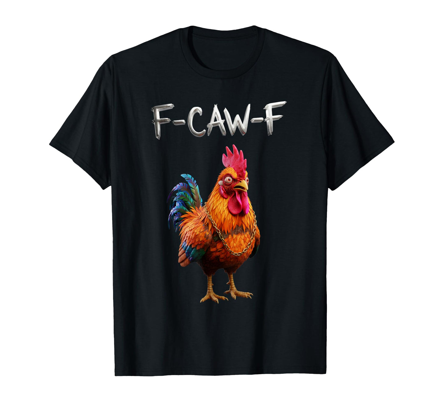 Funny Rooster F CAW F T-Shirt