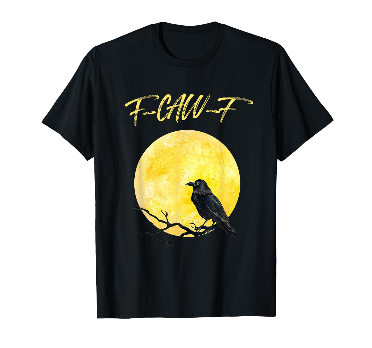 Funny Black Crow F-Caw-F Black Bird Raven Moon Men Women T-Shirt
