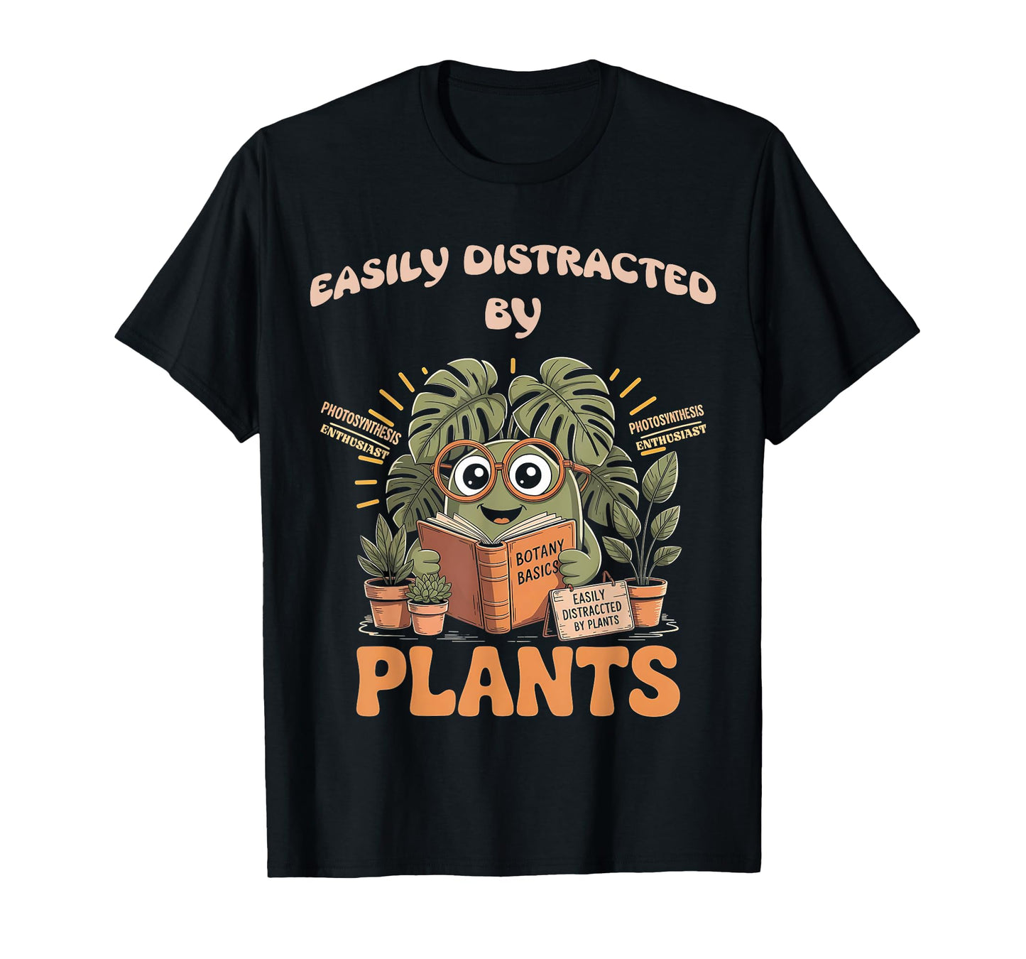 Easily Distracted By Plants Funny Photosynthesis Plant Nerd T-Shirt