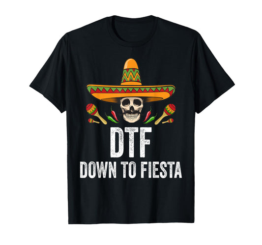 DTF Down To Fiesta Funny Mexican Skull Cinco De Mayo T-Shirt
