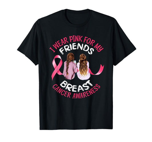 I Wear Pink For My Friend T Shirt Ribbon Family Love Warrior T-Shirt