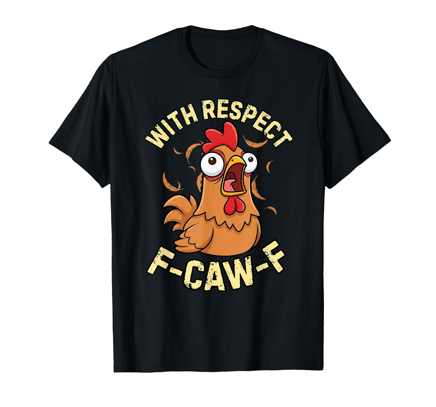 with Respect F-Caw-F Funny Antisocial Rooster Chicken T-Shirt