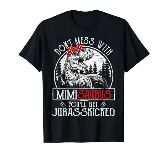 Don't Mess With Mimisaurus You'll Get Jurasskicked Mimi T-Shirt