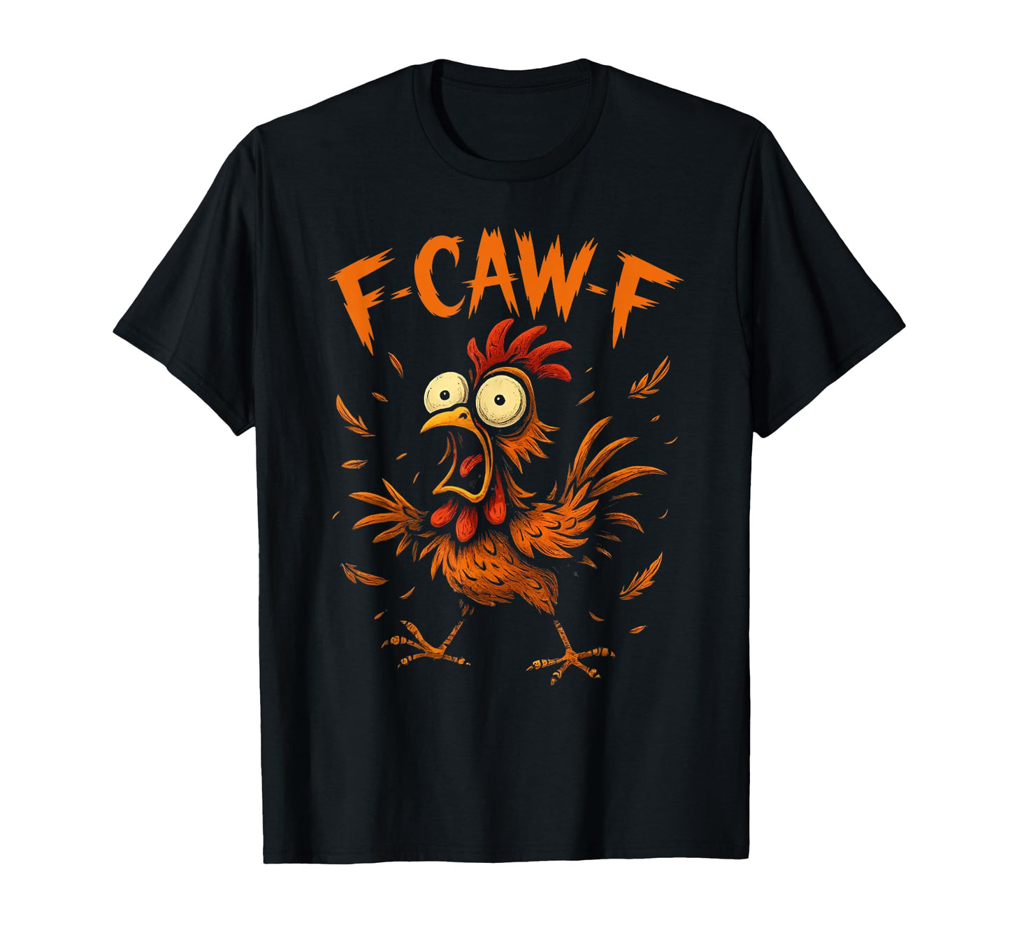 F-Caw-F Funny Chicken Humor Quote Rooster Meme Men Women T-Shirt
