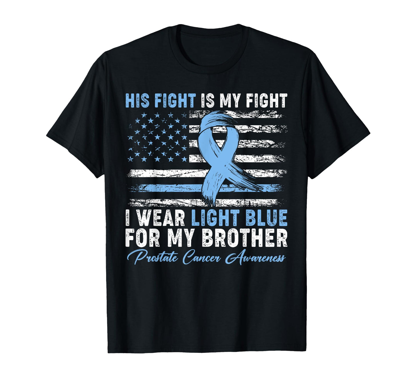 I Wear Light Blue For My Brother Prostate Cancer Awareness T-Shirt