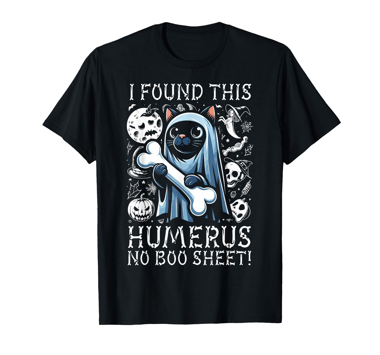 I Found This Humerus No Boo Sheet - Funny Cat Halloween T-Shirt