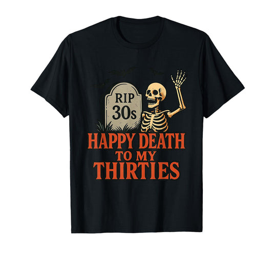 Death to My 30's RIP Thirties Gothic Skeleton 40th Birthday T-Shirt