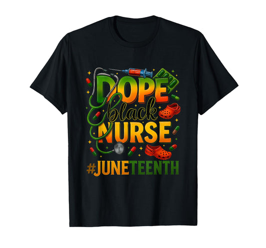 Dope Black Nurse Juneteenth Medical Pride T-Shirt