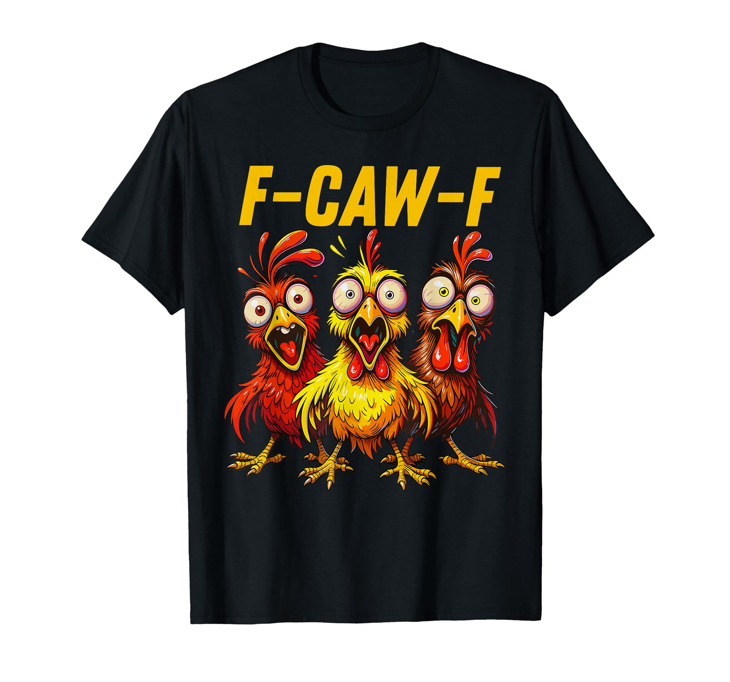 F-Caw-F Funny Crazy Chickens Scream Humor Quote Rooster Meme T-Shirt
