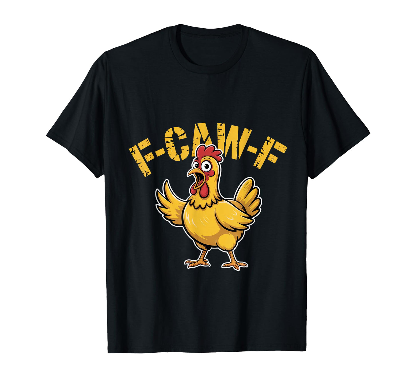 F-CAW-F - Funny Chicken Quote Rooster Meme T-Shirt