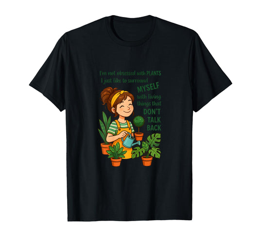 I'm Not Obsessed with Plants I Just Like to Surround Myself T-Shirt