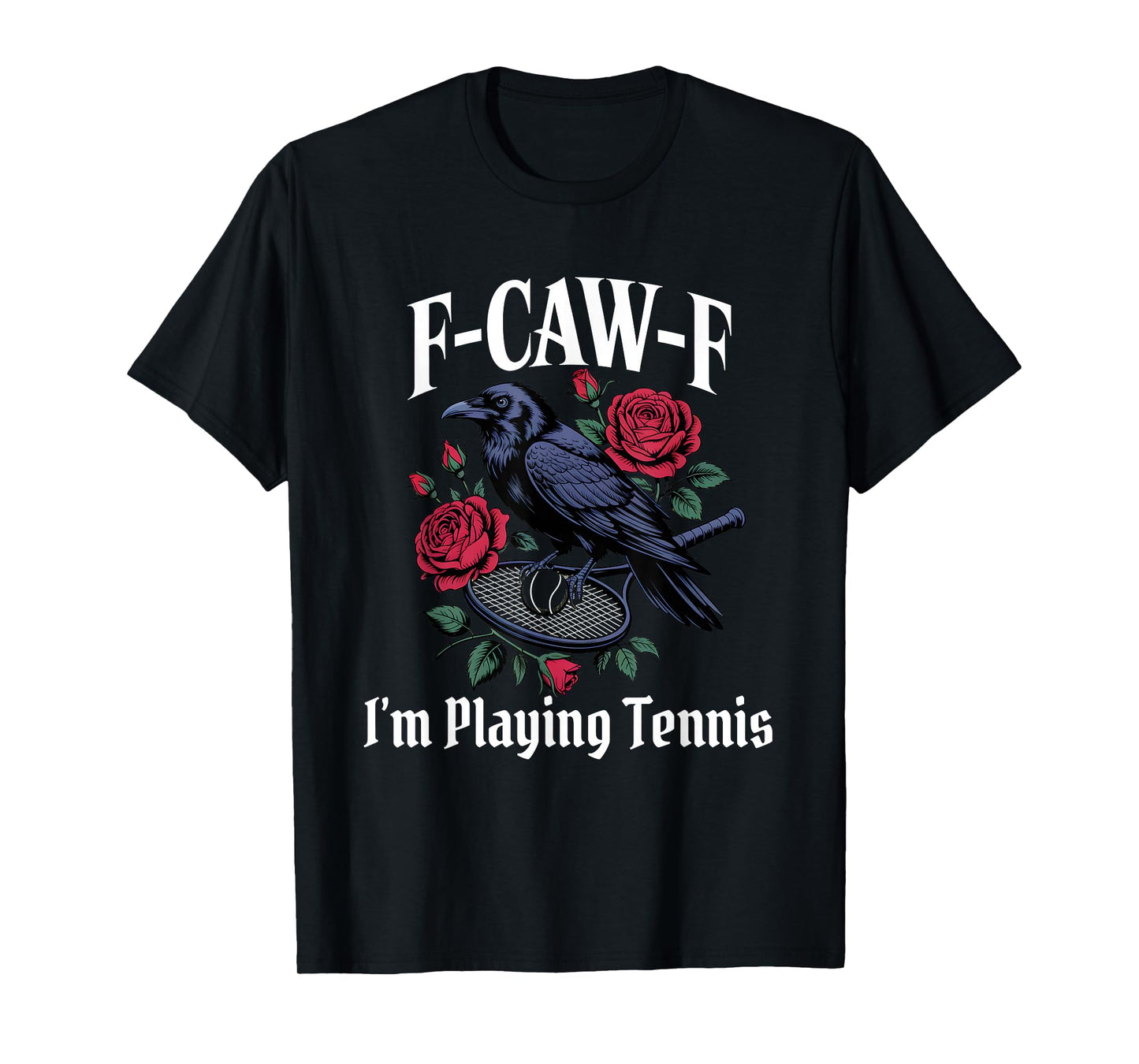 Funny F-Caw-F Tennis Gothic T-Shirt