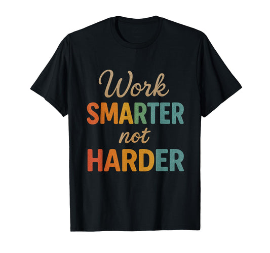 Work Smarter Not Harder Retro Motivational Typography Art T-Shirt