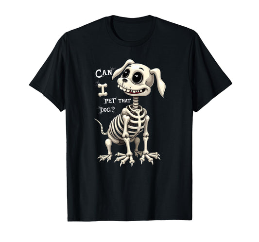 Can I Pet That Dog Skeleton Halloween T-Shirt Gifts Men Women Kids T-Shirt