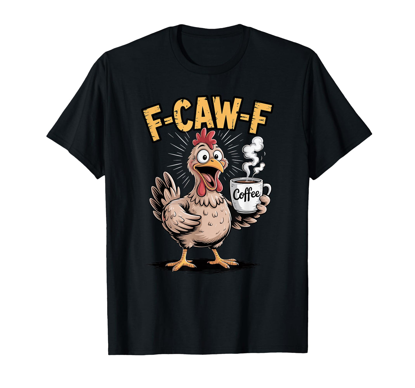 F-CAW-F Funny Chicken Rooster Coffee Meme Humor T-Shirt