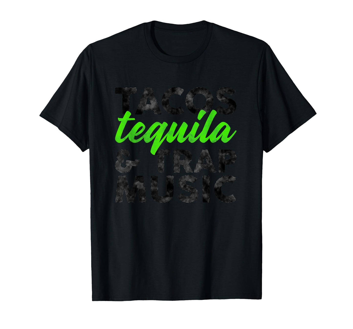 Tacos Tequila & Trap Music Funny Hiphop Lover Gift Men Women T-Shirt