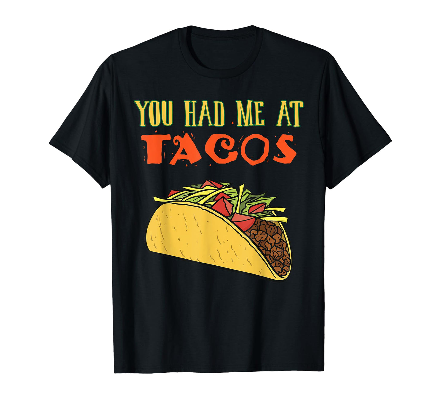 You Had Me At Tacos Shirt Funny Taco Lover Gifts Food Item T-Shirt