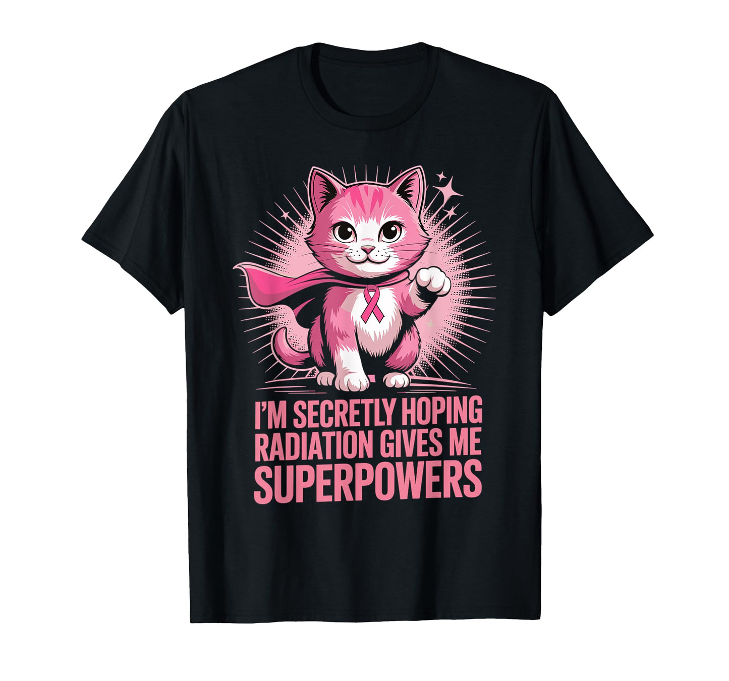 I'm Secretly Hoping Radiation Gives Me Superpowers Super Cat T-Shirt