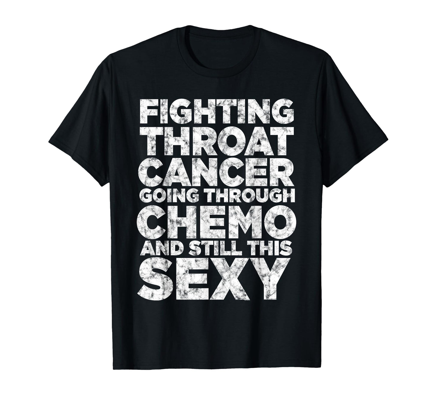 Fighting Throat Cancer Chemo Still Sexy Quote Awareness Gift T-Shirt