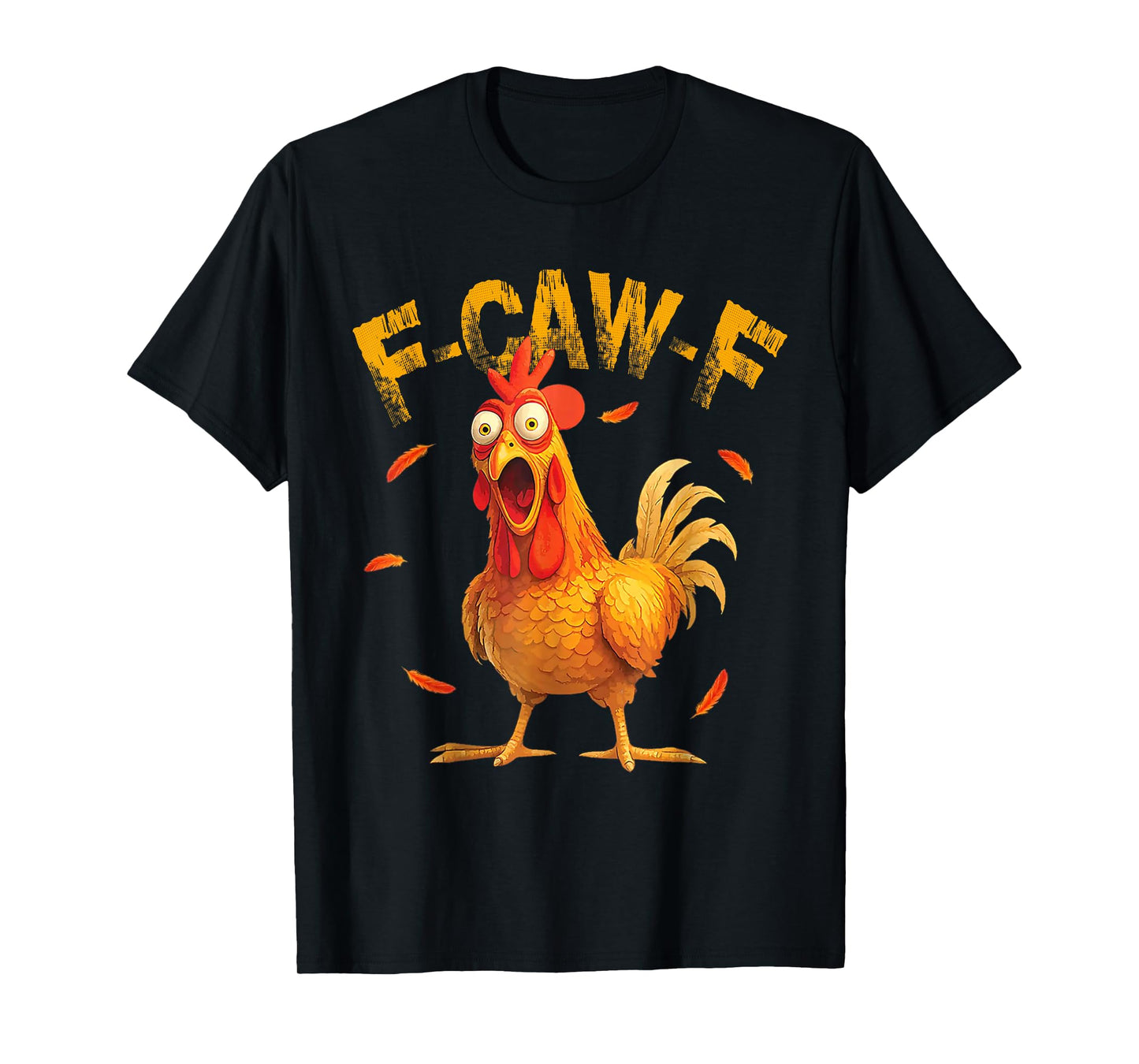 F-Caw-F Funny Chicken Humor Quote Rooster Meme T-Shirt